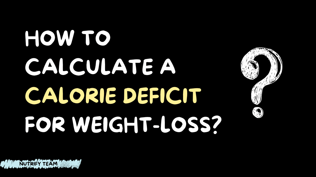 How to Calculate a Calorie Deficit for Weight Loss